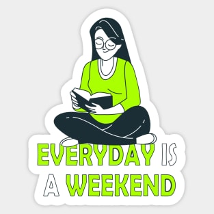 Everyday Is A Weekend reading time Sticker